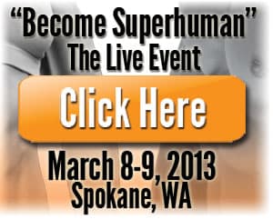 Become Superhuman Join me on March 8-9 in Spokane, WA